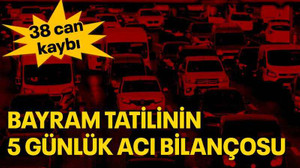 Bayram tatilinin 5 günlük acı bilançosu