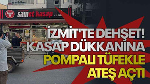İzmit'te dehşet! Kasap dükkanına pompalı tüfekle ateş açtı