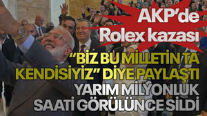 AKP’de Rolex kazası “Biz bu milletin ta kendisiyiz” diye paylaştı yarım milyonluk saati görülünce sildi