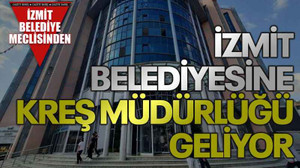 İzmit Belediyesine Kreş Müdürlüğü geliyor