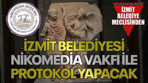 İzmit Belediyesi Nikomedia Vakfı ile protokol yapacak