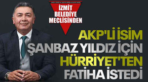 AKP'li isim Şanbaz Yıldız için Hürriyet'ten fatiha istedi