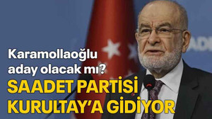 Saadet Partisi Kurultay’a gidiyor