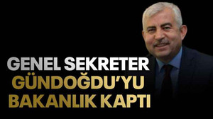 Genel sekreter Gündoğdu'yu bakanlık kaptı!