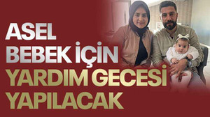 Asel bebek için yardım gecesi yapılacak