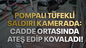 Pompalı tüfekli saldırı kamerada: Cadde ortasında ateş edip kovaladı