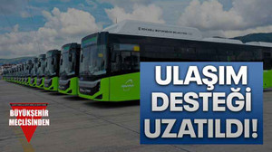 Ulaşım desteği uzatıldı!