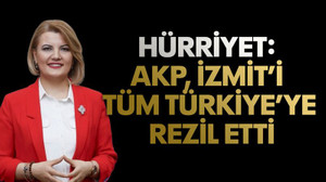 Hürriyet: AKP, İzmit’i tüm Türkiye’ye rezil etti