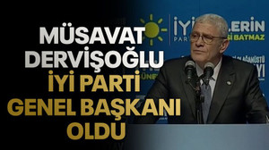 Müsavat Dervişoğlu İYİ Parti Genel Başkanı oldu