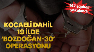 Kocaeli dahil 19 ilde ‘Bozdoğan-30’ operasyonu