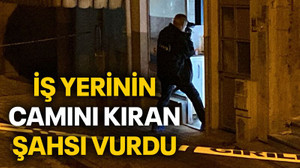 İş yerinin camını kıran şahsı vurdu
