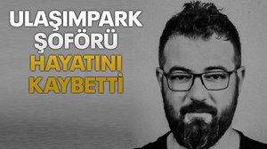 UlaşımPark şoförü hayatını kaybetti