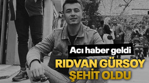 Rıdvan Gürsoy şehit oldu