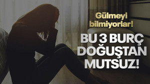 Bu 3 burç, doğuştan mutsuz! Gülmeyi bilmiyorlar ve gerginler!