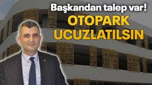 Başkandan talep var! Otopark ucuzlatılsın
