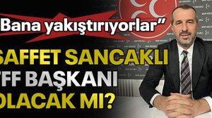 “Bana yakıştırıyorlar” Saffet Sancaklı, TFF başkanı olacak mı?