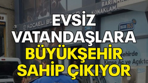 Evsiz vatandaşlara Büyükşehir sahip çıkıyor