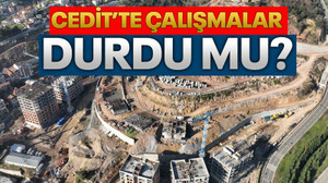 Cedit’te çalışmalar durdu mu?