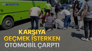 Karşıya geçmek isterken otomobil çarptı