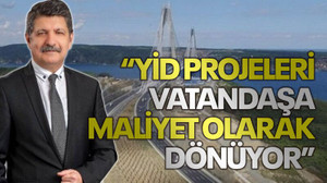 Kanko: YİD projeleri vatandaşa maliyet olarak dönüyor