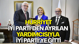 Hürriyet, İYİ Parti’den ayrılan yardımcısıyla İYİ Parti’ye gitti
