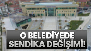 O belediyede sendika değişimi!