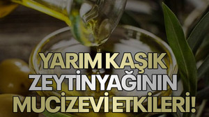 Yarım kaşık zeytinyağının mucizevi etkileri!