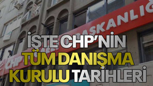 İşte CHP’nin tüm danışma kurulu tarihleri