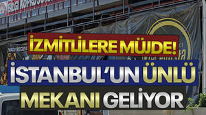 İzmitlilere müjde! İstanbul’un ünlü mekanı geliyor