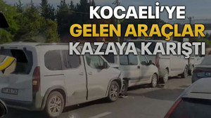 Kocaeli’ye gelen araçlar kazaya karıştı