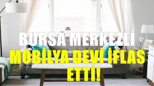 Bursa merkezli mobilya devi iflas etti: Bundan böyle sadece adı bilinecek