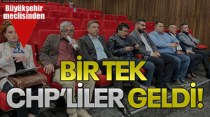 Bir tek CHP’liler geldi!