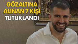 Ayhan Bora Kaplan davasında gözaltına alınan 7 kişi tutuklandı