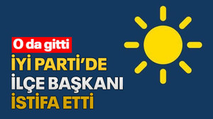 İYİ Parti’de ilçe başkanı istifa etti