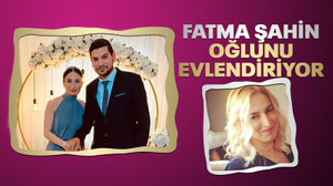 Fatma Şahin, oğlunu evlendiriyor