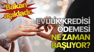 Bakan açıkladı: Evlilik kredisi ödemesi ne zaman başlıyor?