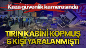 Tırın kabini kopmuş, 6 kişi yaralanmıştı: Kaza güvenlik kamerasında