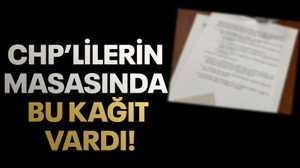 CHP’lilerin masasında bu kağıt vardı!