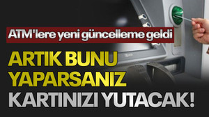 ATM'lere yeni güncelleme geldi: Artık bunu yaparsanız kartınızı yutacak!