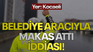 Yer: Kocaeli! Belediye aracıyla makas attı iddiası!