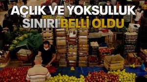 Açlık ve yoksulluk sınırı belli oldu