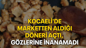 Kocaeli'de marketten aldığı döneri açtı, gözlerine inanamadı