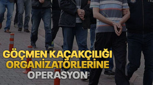 Göçmen kaçakçılığı organizatörlerine operasyon