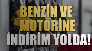 Benzin ve motorine indirim yolda!