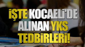 İşte Kocaeli'de alınan YKS tedbirleri!