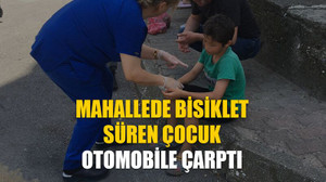 Mahallede bisiklet süren çocuk otomobile çarptı