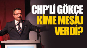 CHP'li Gökçe kime mesaj verdi?