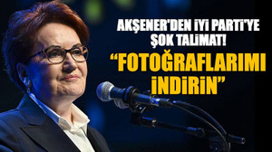 Akşener'den İYİ Parti'ye şok talimat! “Fotoğraflarımı indirin”