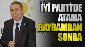 İYİ Parti’de atama bayramdan sonra