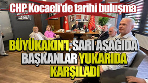 CHP Kocaeli'de tarihi buluşma: Büyükakın'ı Sarı aşağıda başkanlar yukarıda karşıladı